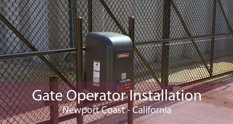 Gate Operator Installation Newport Coast - California