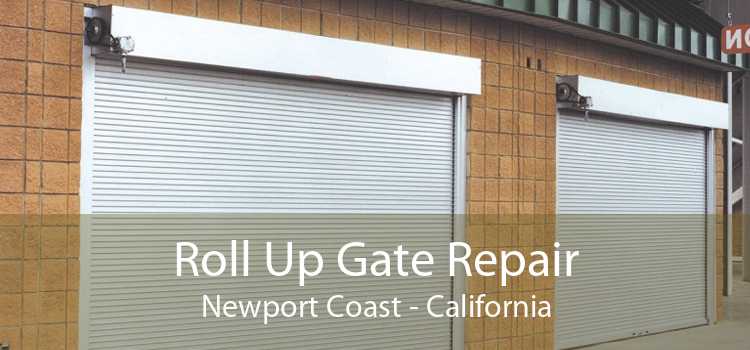 Roll Up Gate Repair Newport Coast - California